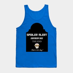 Spoiler Alert -T-Shirt  Everyone Dies Funny Dark Humour Hoodie Tank Top